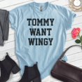 thumbnail image 2 of Tommy Want Wingy Shirt, Unisex Women's Men's Shirt, Wings Shirt, Movie Quote Shirt, Comedy Shirt, Heather Light Blue, Medium, 2 of 6