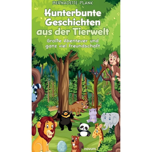 Kunterbunte Geschichten aus der Tierwelt: GroÃe Abenteuer und ganz viel Freundschaft, (Hardcover)