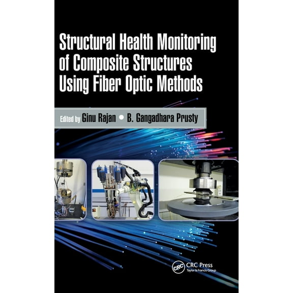 Devices, Circuits, and Systems Structural Health Monitoring of Composite Structures Using Fiber Optic Methods, Book 60, (Hardcover)