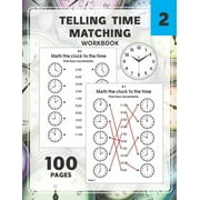 Telling Time Matching Workbook : Math the Clock to the Time One Hour Half Hour 15 5 1 Minutes (Paperback)