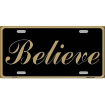 Believe Metal Novelty License Plate Tag - Aluminum ( 12 inch x 6 inch )