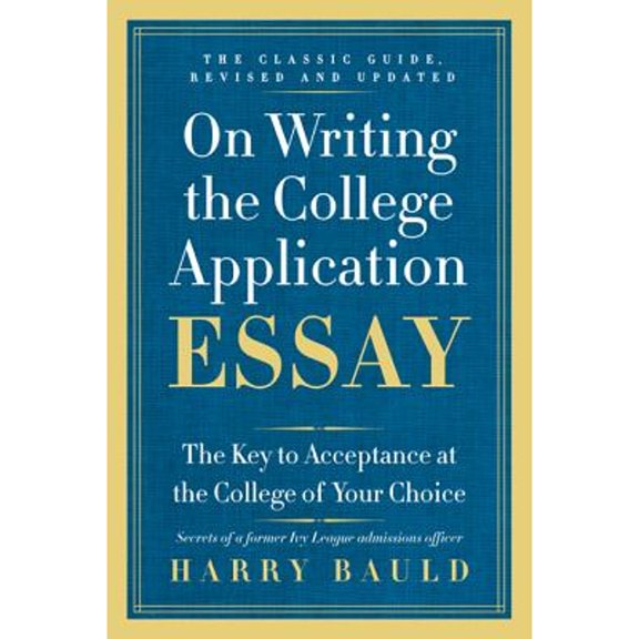Pre-Owned On Writing the College Application Essay: The Key to Acceptance at the College of Your Choice (Paperback) 0062123998 9780062123992