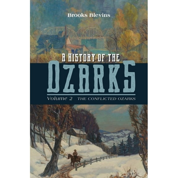 A History of the Ozarks, Volume 2 : The Conflicted Ozarks (Paperback)