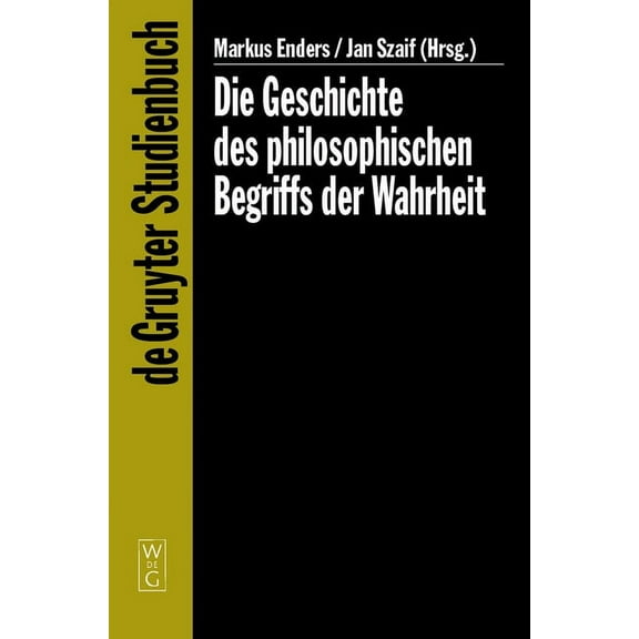 de Gruyter Studienbuch Die Geschichte des philosophischen Begriffs der Wahrheit, (Hardcover)