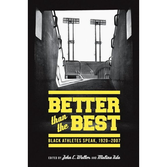 Better than the Best: Black Athletes Speak, 1920-2007, (Paperback)