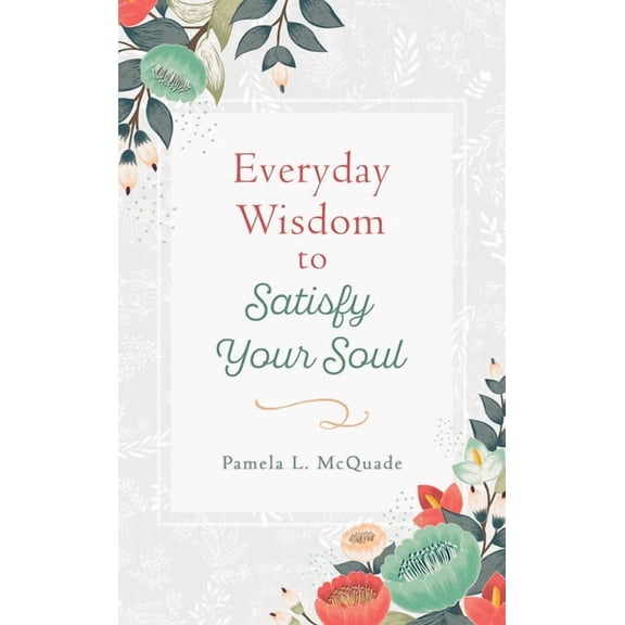 Inspirational Library: Everyday Wisdom to Satisfy Your Soul (Paperback)