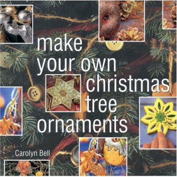 Pre-Owned Make Your Own Christmas Tree Ornaments: Inspiring Ideas for Decorating Your Christmas Tree with Innovative Eyecatching Ideas (Paperback) 1842152351 9781842152355