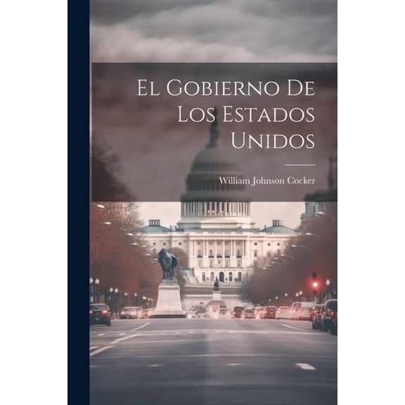 El Gobierno De Los Estados Unidos (Paperback)