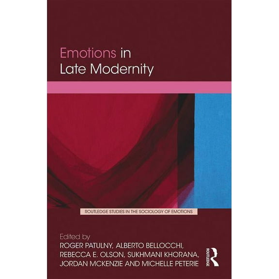 Routledge Studies in the Sociology of Em Emotions in Late Modernity, (Hardcover)
