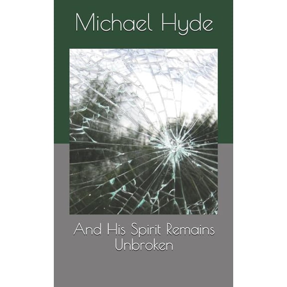 And His Spirit Remains Unbroken (Paperback)
