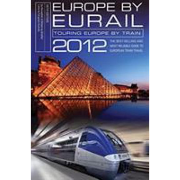 Pre-Owned Europe by Eurail 2012: Touring Europe by Train (Paperback) 076277309X 9780762773091