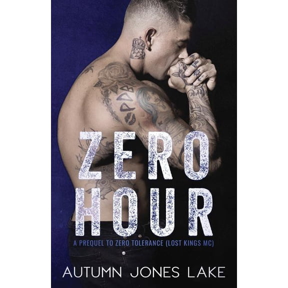 Zero Hour (A Prequel to Zero Tolerance): Lost Kings MC #11.5 (Paperback) by Autumn Jones Lake