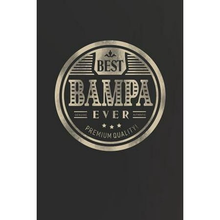 Best Bampa Ever Genuine Authentic Premium Quality : Family life Grandpa Dad Men love marriage friendship parenting wedding divorce Memory dating Journal Blank Lined Note Book (Best Love Readings For Weddings)