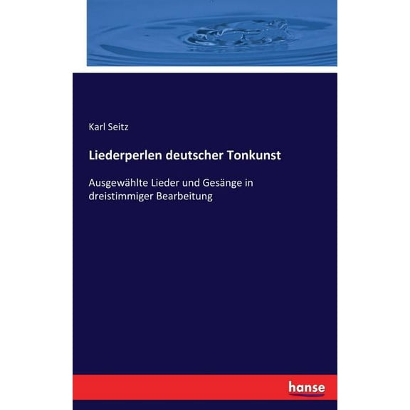 Liederperlen deutscher Tonkunst: Ausgewählte Lieder und Gesänge in dreistimmiger Bearbeitung, (Paperback)