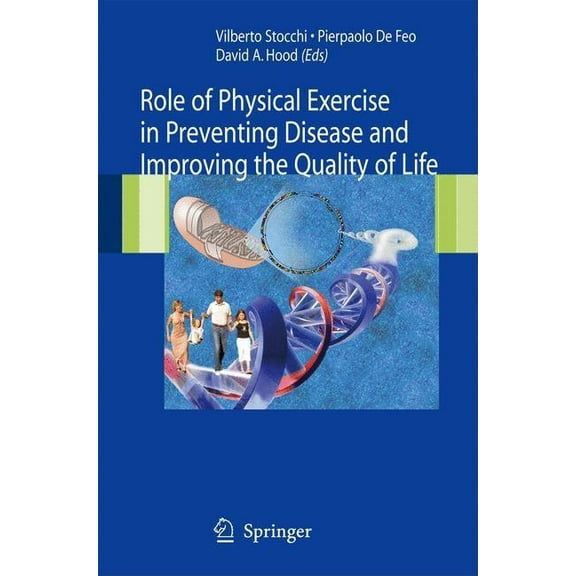 Role of Physical Exercise in Preventing Disease and Improving the Quality of Life, (Hardcover)