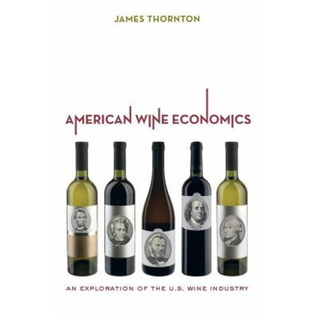 American Wine Economics: An Exploration of the U.s. Wine Industry