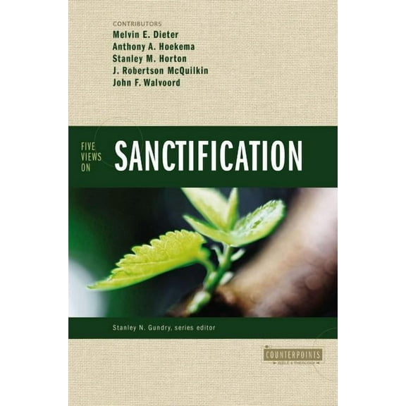 Counterpoints: Bible and Theology Five Views on Sanctification, (Paperback)