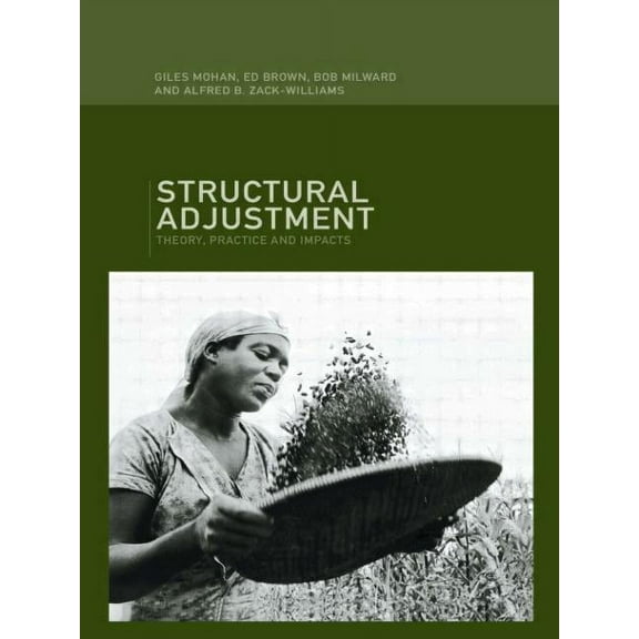 Structural Adjustment: Theory, Practice and Impacts, (Paperback)