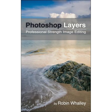 Photoshop Layers: Professional Strength Image Editing -