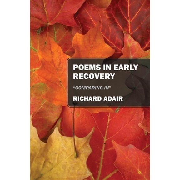 Poems In Early Recovery: "Comparing In" (Paperback)