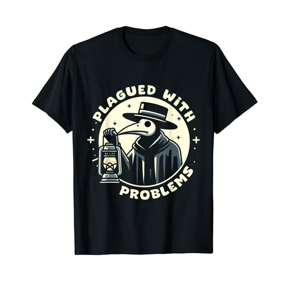 Plague Doctor Costume Men Women Doctor Plagued With Problems T-Shirt