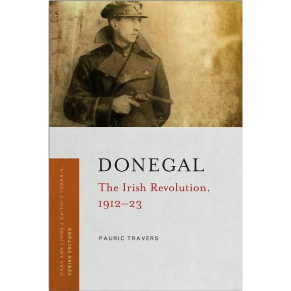Irish Revolution 1912-23: Donegal : The Irish Revolution, 1912–23 (Paperback)