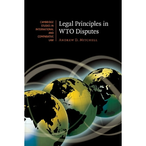 Cambridge Studies in International and C Legal Principles in WTO Disputes, Book 61, (Hardcover)