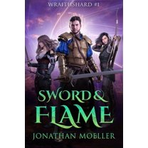Wraithshard: Sword & Flame (Paperback) by Jonathan Moeller