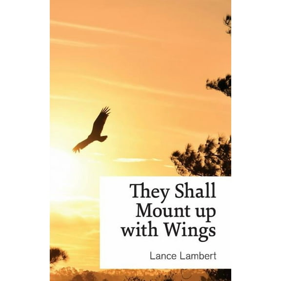 They Shall Mount up with Wings (Paperback)