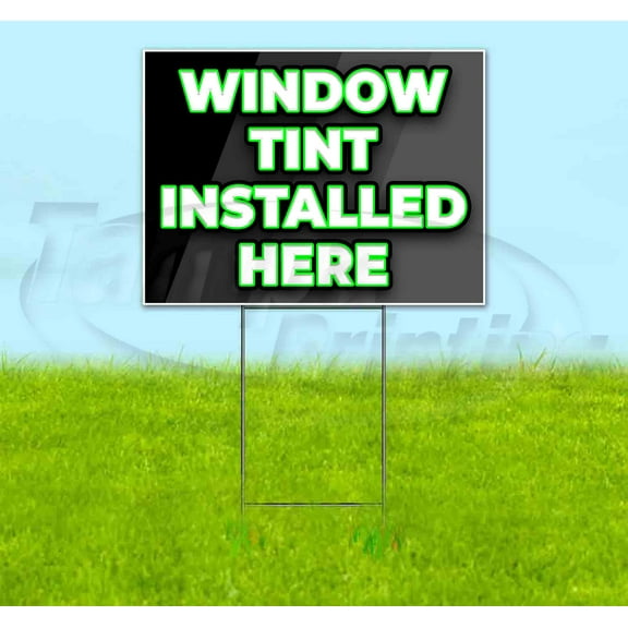 Window Tint Installed Here (18" x 24") Yard Sign, Includes Metal Step Stake