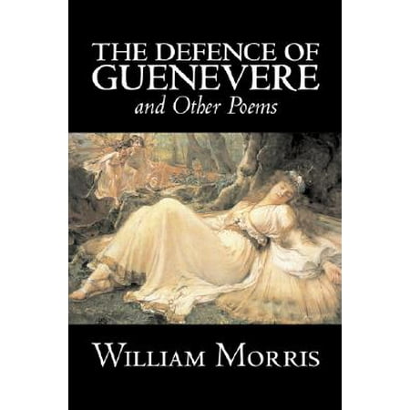 The Defence of Guenevere and Other Poems by William Morris, Fiction, Fantasy, Fairy Tales, Folk Tales, Legends &
