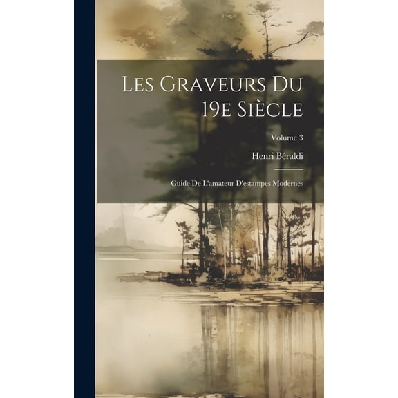 Les graveurs du 19e siècle; guide de l'amateur d'estampes modernes; Volume 3 (Hardcover)