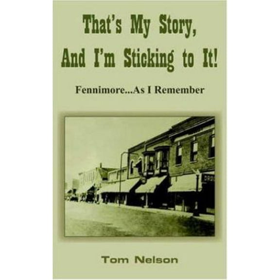 Pre-Owned That's My Story, And I'm Sticking to It!: Fennimore...As I Remember (Paperback) 1420825992 9781420825992