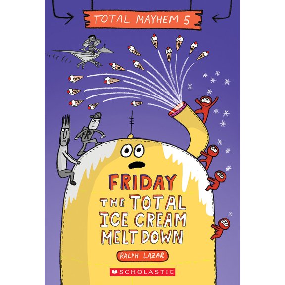 Pre-Owned Friday - The Total Ice Cream Meltdown (Total Mayhem #5): Volume 5 (Paperback) 1338770519 9781338770513