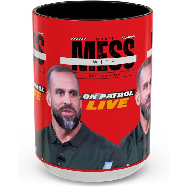 On Patrol Live Dont Mess with Tom Rizzo Tasse à Café