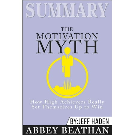 Winning Set - Summary of The Motivation Myth: How High Achievers Really Set Themselves Up to Win by Jeff Haden - eBook