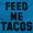 Sapphire, variant on Feed Me Tacos Tuesday Mexican Food Long Sleeve TShirt Men Women Brisco Brands X