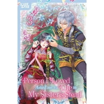 The Person I Loved Asked Me to Die in My Sister's Stead, Volume 3, (Paperback)