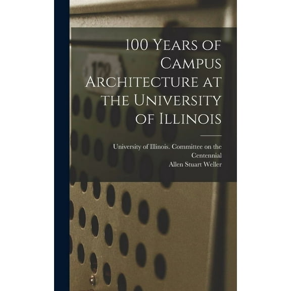 100 Years of Campus Architecture at the University of Illinois, (Hardcover)