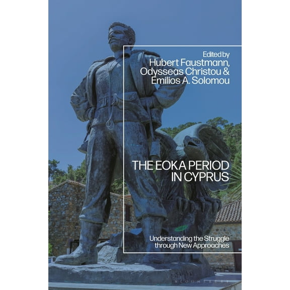 The Eoka Period in Cyprus: Understanding the Struggle Through New Approaches, (Hardcover)