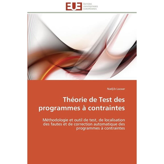 Omn.Univ.Europ. Théorie de Test Des Programmes à Contraintes, (Paperback)