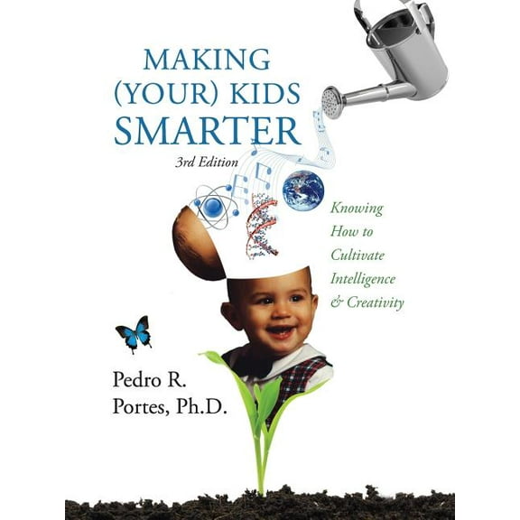 Making (Your) Kids Smarter 3rd Edition (Flipped Spanish Side: ) Como Hacer a Tu Hijo Mas Inteligente: Knowing How to Cultivate Intelligence & Creativi (Paperback)