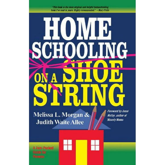 Pre-Owned Homeschooling on a Shoestring : A Jam-Packed Guide 9780877885467