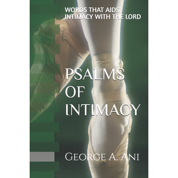 Psalms of Intimacy: Words That AIDS Intimacy with the Lord, (Paperback)