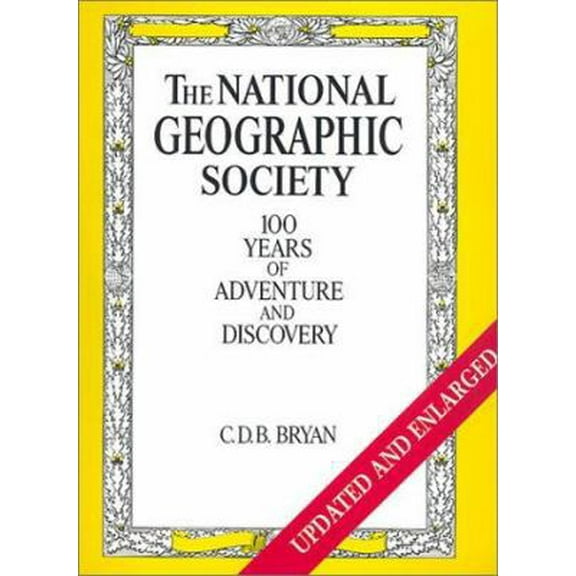 Pre-Owned National Geographic Society: 100 Years of Adventure and Discovery (Hardcover) 0810982196 9780810982192