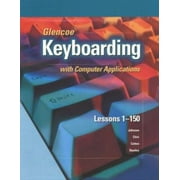 Glencoe Keyboarding with Computer Applications: Lessons 1-150 [Hardcover - Used]