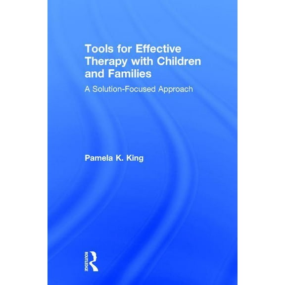 Tools for Effective Therapy with Children and Families: A Solution-Focused Approach, (Hardcover)