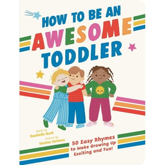 How to Be an Awesome Toddler: 50 Easy Rhymes to Make Growing Up Exciting and Fun!, (Hardcover)