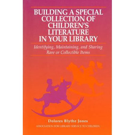 Pre-Owned Building a Special Collection of Children s Literature in Your Library: A Guide to Identifying Maintaining and Sharing Rare or Collectible Items (Paperback) 0838907261 9780838907269