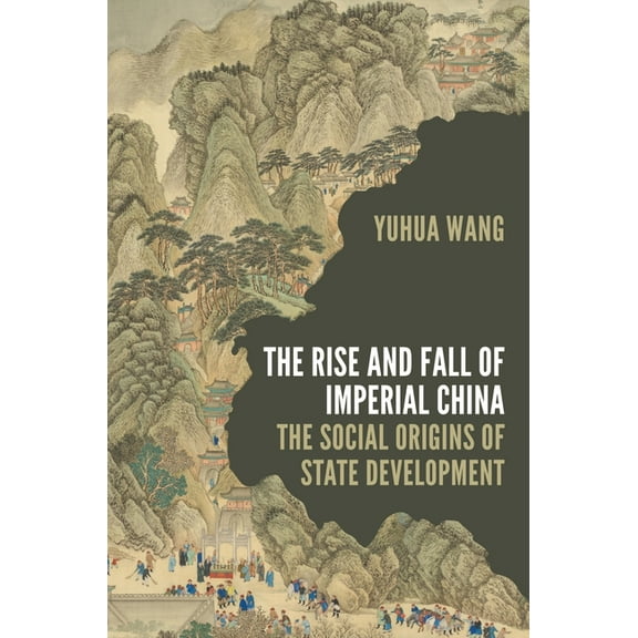 Princeton Studies in Contemporary China The Rise and Fall of Imperial China: The Social Origins of State Development, Book 13, (Paperback)